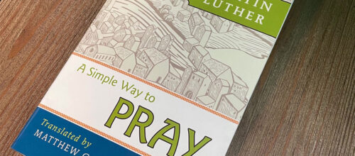 Bible study – Luther’s ‘A Simple Way to Pray’