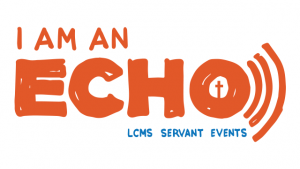 "I Am An Echo" is the theme for 2017 LCMS Servant Events based on Phil. 4:8-9. Once finalized, resources will be available at http://servantevents.lcms.org/SEResources.asp.