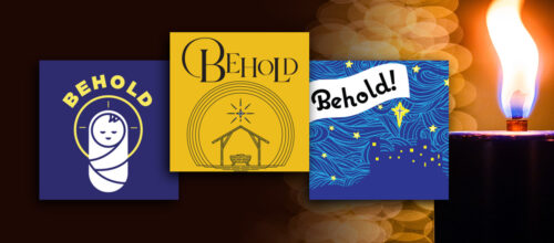 Advent and Christmas media kit — Behold