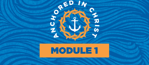 Anchored in Christ Curriculum Videos — Module 1